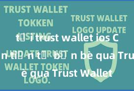 tải trust wallet ios Cách nhận tiền từ bạn bè qua Trust Wallet