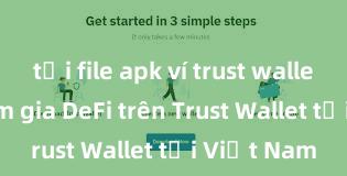 tải file apk ví trust wallet Cách tham gia DeFi trên Trust Wallet tại Việt Nam